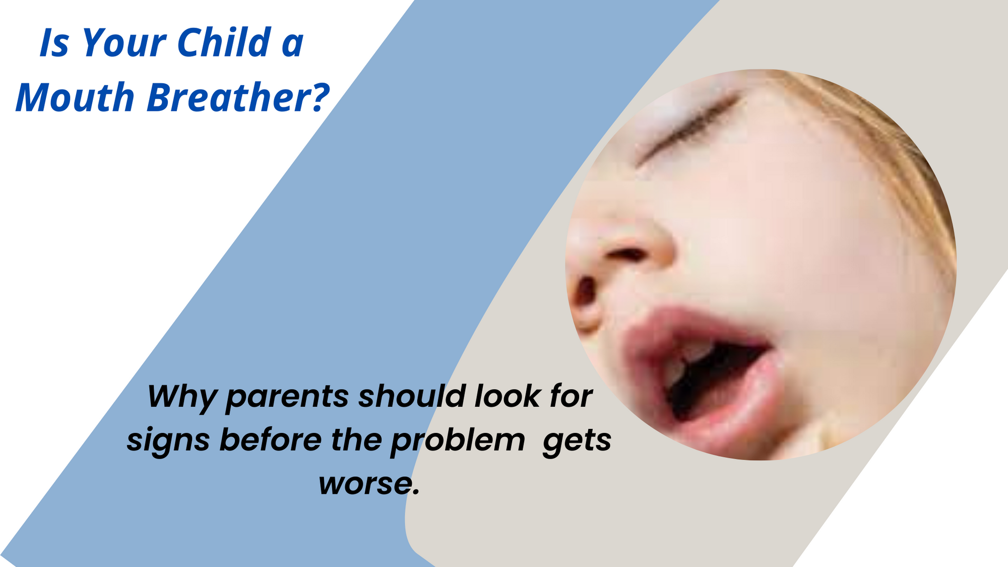 Is Your Child a Mouth Breather? Why parents should look for signs before the problem gets worse.